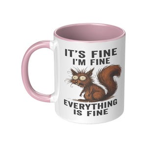 It’s Fine I’m Fine Everything is Fine Coffee Mug, 11oz or 15oz Frazzled Squirrel Ceramic Mug image 6