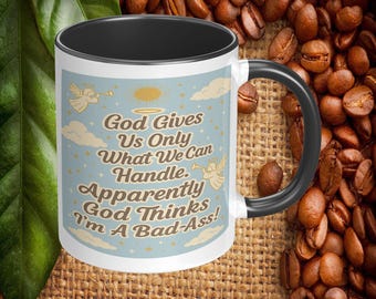 God Gives Us Only What We Can Handle Badass Coffee Mug, Funny Religious 11oz or 15oz Ceramic Mug
