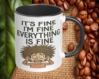 It’s Fine I’m Fine Everything is Fine Coffee Mug, 11oz or 15oz Frazzled Person Ceramic Mug