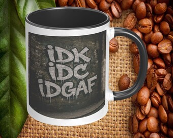 IDK IDC IDGAF Coffee Mug, 11oz or 15oz Ceramic Sassy Humor Coffee Mug Gift