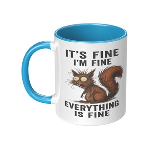 It’s Fine I’m Fine Everything is Fine Coffee Mug, 11oz or 15oz Frazzled Squirrel Ceramic Mug image 4