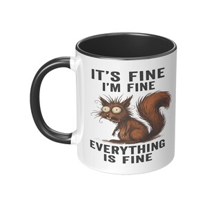 It’s Fine I’m Fine Everything is Fine Coffee Mug, 11oz or 15oz Frazzled Squirrel Ceramic Mug image 3