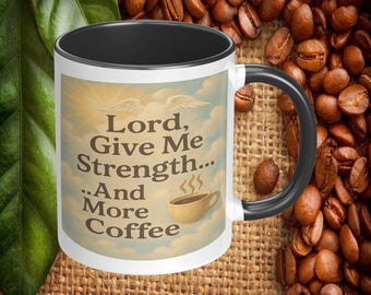 Lord Give Me Strength & More Coffee Mug, Funny Religious 11oz or 15oz Ceramic Mug