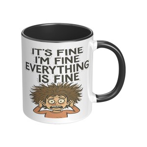 It’s Fine I’m Fine Everything is Fine Coffee Mug, 11oz or 15oz Frazzled Person Ceramic Mug immagine 2