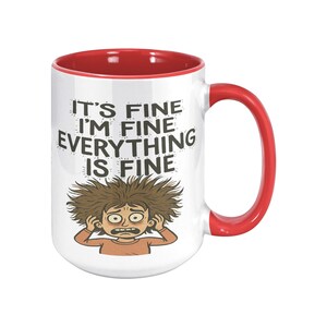 It’s Fine I’m Fine Everything is Fine Coffee Mug, 11oz or 15oz Frazzled Person Ceramic Mug immagine 8
