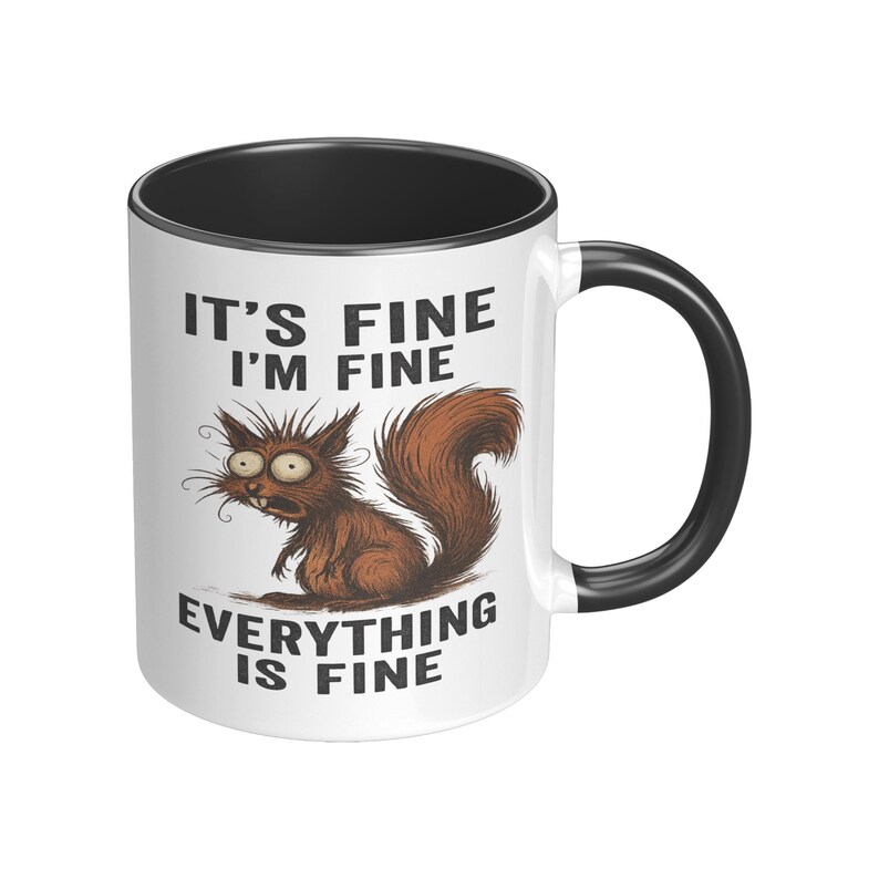 It’s Fine I’m Fine Everything is Fine Coffee Mug, 11oz or 15oz Frazzled Squirrel Ceramic Mug image 2