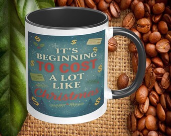 It’s Beginning To Cost a Lot Like Christmas Coffee Mug, 11oz or 15oz Ceramic Funny Christmas Coffee Mug