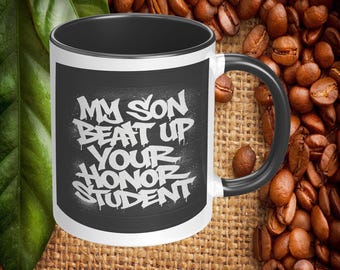 My Son Beat Up Your Honor Student Coffee Mug, 11oz or 15oz Graffiti Style Ceramic Coffee Cup