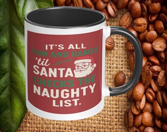 It’s All Fun and Games Until Santa Checks the Naughty List Coffee Mug, 11oz or 15oz Funny Holiday Ceramic Coffee Cup
