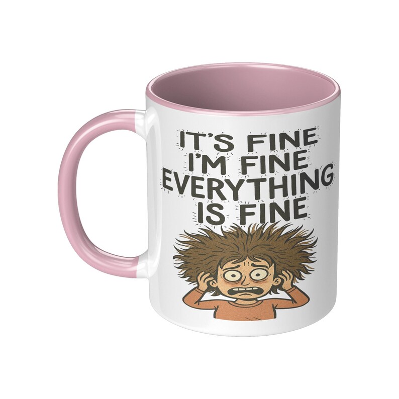 It’s Fine I’m Fine Everything is Fine Coffee Mug, 11oz or 15oz Frazzled Person Ceramic Mug immagine 7