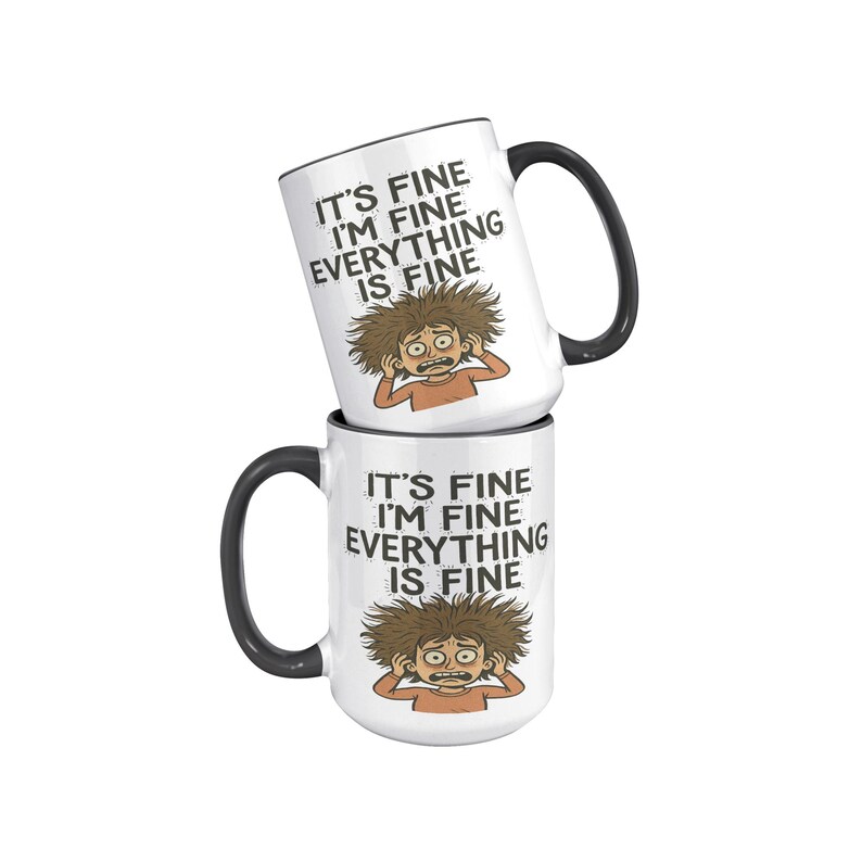 It’s Fine I’m Fine Everything is Fine Coffee Mug, 11oz or 15oz Frazzled Person Ceramic Mug immagine 10