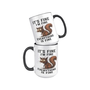 It’s Fine I’m Fine Everything is Fine Coffee Mug, 11oz or 15oz Frazzled Squirrel Ceramic Mug image 9