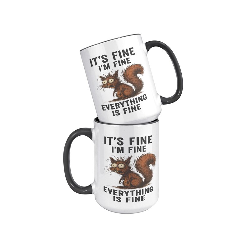 It’s Fine I’m Fine Everything is Fine Coffee Mug, 11oz or 15oz Frazzled Squirrel Ceramic Mug image 9