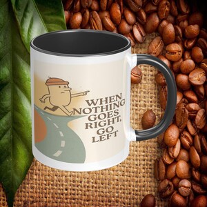 Quand rien ne va bien, allez à gauche, tasse à café en céramique de 11 oz ou 15 oz, solution amusante pour résoudre des problèmes