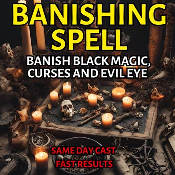 Powerful BANISHING SPELL third party Removal Ritual to Banish Black MAGIC Curses and Evil Eye Protection Spell Same Day Casting Fast Results