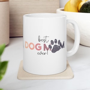 Cute dog mom ceramic mug dog quote best dog mom ever gift for dog lovers mother&#39;s day gift for dog mama gift pet owner mug for mom tea cup
