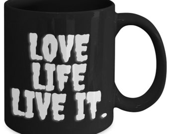 Love Life Live It Coffee Mug, Inspirational Quote, Black and White, 11oz
