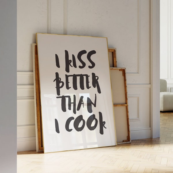 I Kiss better than I cook Print, Quote Poster, Trendy black & white Wall Art, Modern Printable Art, Sassy Quote Print, Cheeky Chic Aesthetic