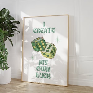 Lucky Dice Print, Green Inspirational Quote Room Decor, I create my own luck Poster, Positive Affirmational Wall Art, Cute Shamrock Art