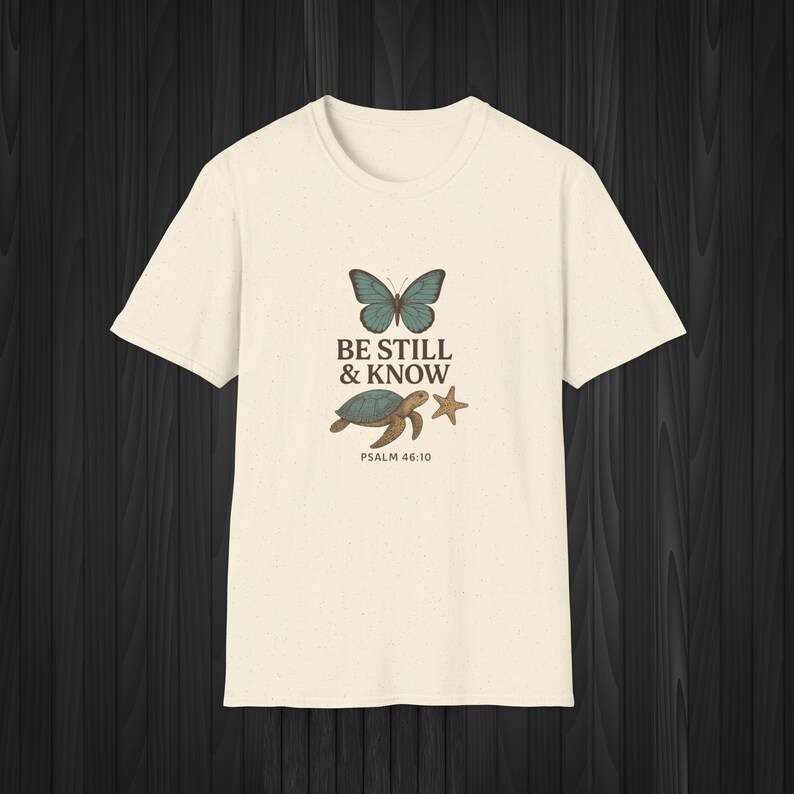 Be Still and Know T-Shirt – Christian Scripture, Butterfly Turtle Design Sand