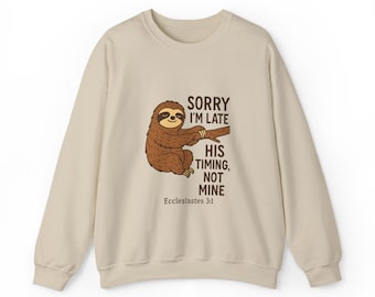 Funny Sloth Sweatshirt: Sorry I'm Late Crewneck