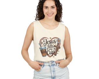 Jesus Fills My Cup Tank Top: Christian Summer Apparel