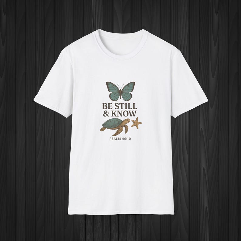 Be Still and Know T-Shirt – Christian Scripture, Butterfly Turtle Design White