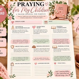 May include: A printable prayer journal for parents titled Praying for My Children, featuring sections for child's name, date, and specific prayer categories like salvation, character, wisdom, protection, friends, and purpose with Bible verses.
