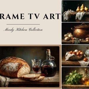 May include: A digital art print titled "5 Frame TV Art" from the "Moody Kitchen Collection." The artwork features still-life compositions of food and kitchen items, including bread, wine, eggs, and herbs. The color palette is warm and inviting.