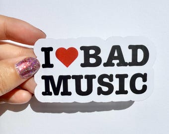 I love bad music vinyl sticker music student teacher lover musician orchestra piano theatre  band classroom class funny decal gift present