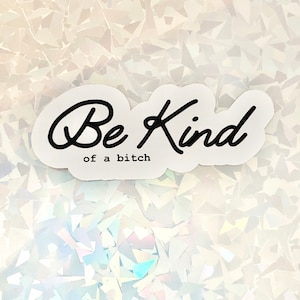 Be kind vinyl sticker movies cute funny snarky decal gift idea girly cuss word girls women girly laptop journal notebook sticker present
