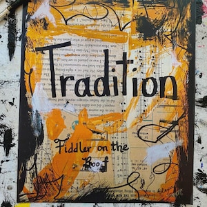 May include: Mixed media artwork featuring the words "Tradition" and "Fiddler on the Roof" in black lettering. The background incorporates sheet music, orange paint strokes, and black ink lines. The artwork is on a black bordered paper.