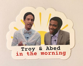 Community vinyl sticker Troy and Abed in the morning quote Donald Glover tv funny decal gift laptop water bottle sticker notebook present