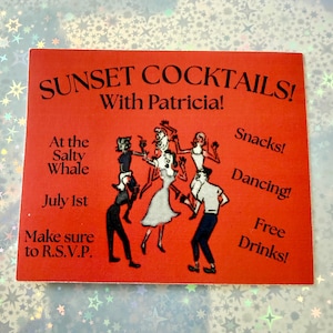 May include: A rectangular orange invitation card with black text reading SUNSET COCKTAILS! With Patricia! At the Salty Whale July 1st Make sure to R.S.V.P. Snacks! Dancing! Free Drinks! and a central illustration of five people dancing together.