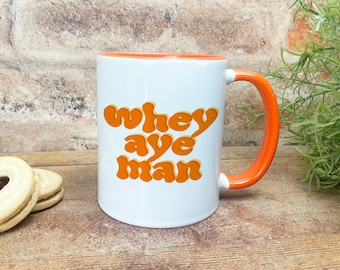 Whey Aye Man - Newcastle Geordie Dialect - Personalised Ceramic Mug. Regional Gift, Perfect for Friend and Family.