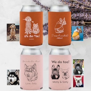 May include: Four personalized can coolers with different dog illustrations and text. The coolers are orange and pink. The text on the coolers includes "We Do Too!" "I wasn't invited! - MOLLY" "Drinks On Me! Love, Sally" and "We do too! Molly & Sally".