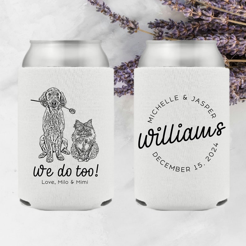 May include: Two white can coolers with black text and images. The cooler on the left has a black and white illustration of a dog and cat with the text 'We do too! Love, Milo & Mimi'. The cooler on the right has a circle with the text 'Michelle & Jasper Williams December 15, 2024'.