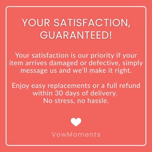 May include: A square graphic with a red background and white border. The text reads "YOUR SATISFACTION, GUARANTEED!" followed by a guarantee of replacements or refunds within 30 days. A white heart and the brand name "VowMoments" are at the bottom.