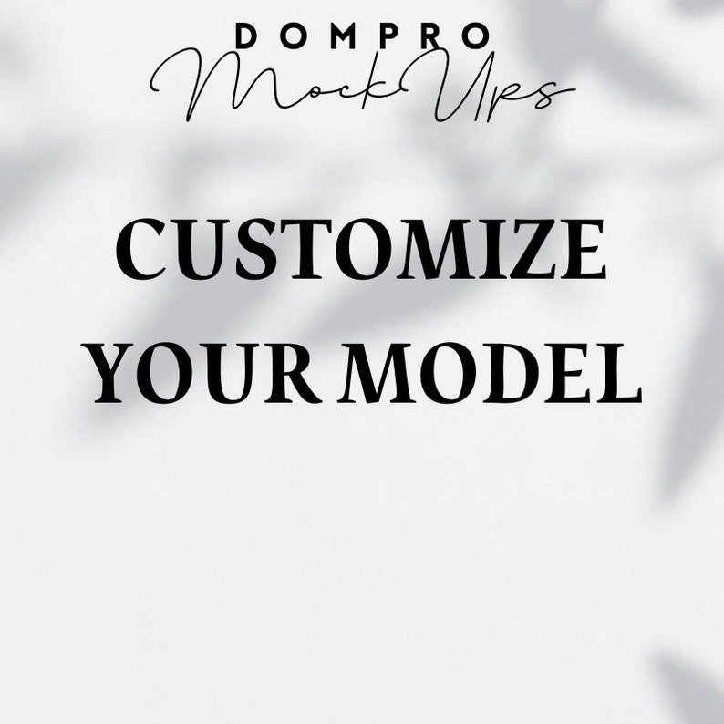 Op de afbeelding: Tekst overlay op een witte achtergrond met schaduwen van bladeren. De tekst luidt "DOMPRO MockUps CUSTOMIZE YOUR MODEL".