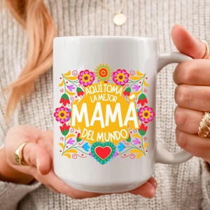 Moederdagmok, Aquí Toma La Mejor Mamá del Mundo Taza, Regalo para mama, Regalo Dia de la Madre, grappige Mexicaanse vrouwenmok 15 Oz