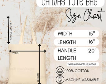 May include: A beige canvas tote bag with a size chart showing the width is 15 inches, the length is 16 inches, and the handle length is 20 inches. The bag is made of 100% cotton and is machine washable.