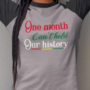 Black History Month Raglan Shirt, One Month Can’t Hold Our History Top, African American Cultural Pride Tee, Social Justice Equality Apparel