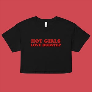 Heiße Mädchen lieben Dubstep Crop Top | Entspannte Passform, Rave Wear