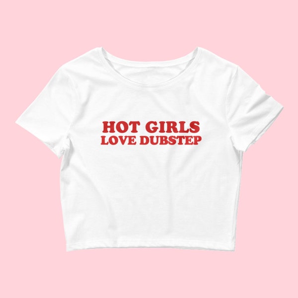 Hot Girls Love Dubstep Baby Tee Trendy Y2K Crop Top | cute rave outfit edm festival outfits rave wear EDC outfit