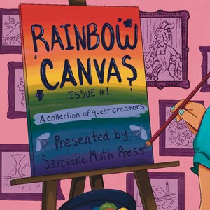 Peut inclure: Illustration d'une toile sur un chevalet, avec le titre "RAINBOW CANVAS" en grandes lettres. La toile est peinte avec un d&eacute;grad&eacute; arc-en-ciel et le texte "ISSUE #1" et "A collection of queer creators". Pr&eacute;sent&eacute; par Sarcastic Moth Press.