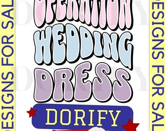 Operation Wedding Dress PNG SVG: Bridal Party Design (Digital Download)