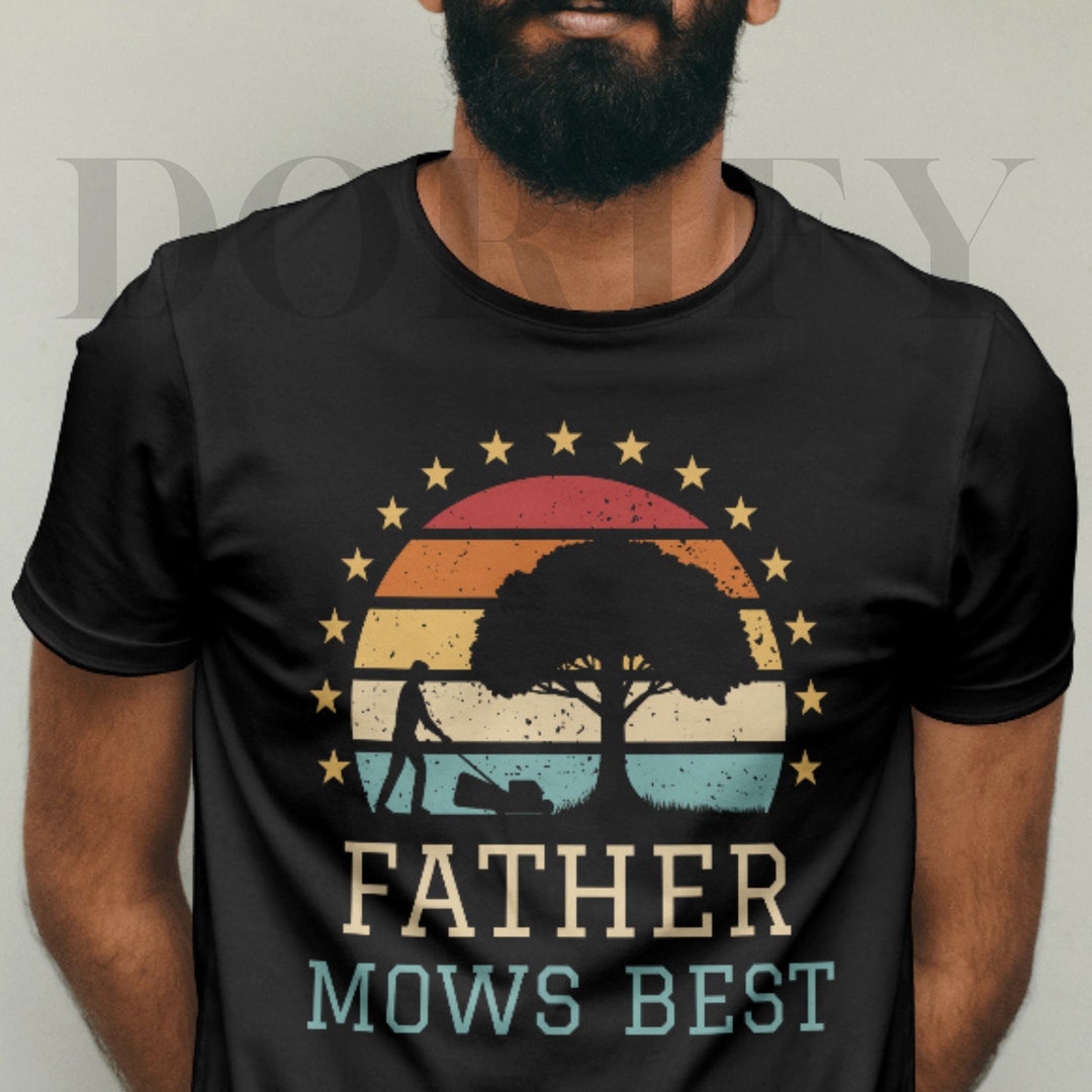Father Mows Best PNG Funny Gardening Saying Design for Dad Mowing Lawn ...