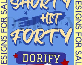 Shorty Hit Forty PNG SVG: Funny 40th Birthday Design (Digital Download)