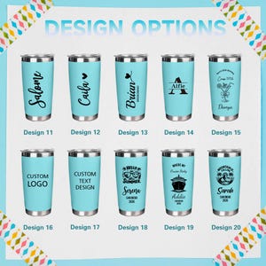 May include: A collection of ten light blue insulated tumblers with silver lids. Each tumbler features a unique design, including names, initials, custom logos, and themed graphics. The text "DESIGN OPTIONS" is at the top.