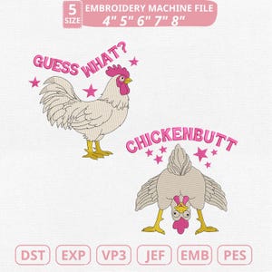 May include: An embroidery machine file design featuring two cartoon chickens. One chicken is upright with the text "GUESS WHAT?" above it. The other chicken is upside down with the text "CHICKENBUTT" above it. The file sizes are 4", 5", 6", 7", and 8".